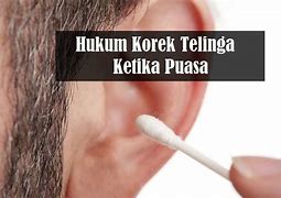 Apa Hukum Membersihkan Telinga Dan Ngupil Saat Puasa